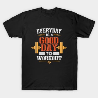 Motivational Fitness Saying for Gym Lovers - Everey Day Is Good Day to Workout - Gym Saying T-Shirt